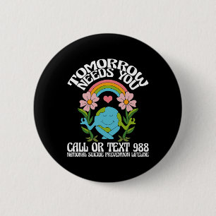 Retro Tomorrow Needs You 988 Suicide Prevention Aw 6 Cm Round Badge