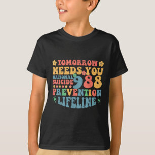 Retro Tomorrow Needs You 988 Suicide Prevention Aw T-Shirt