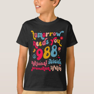 Retro Tomorrow Needs You 988 Suicide Prevention Aw T-Shirt