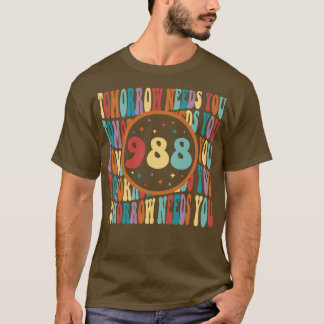 Retro Tomorrow Needs You Sunshine 988 Mental Healt T-Shirt