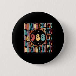 Retro Tomorrow Needs You Sunshine 988 Suicide Prev 6 Cm Round Badge