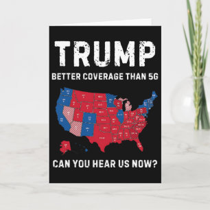 Retro Trump Better Coverage Than 5g Can You Hear U Card