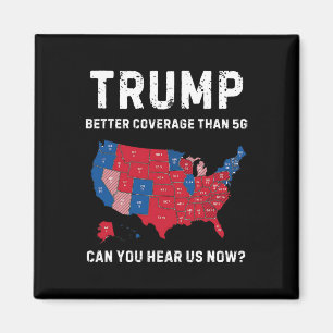 Retro Trump Better Coverage Than 5g Can You Hear U Magnet