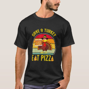 Retro turkey save a turkey eat pizza men women kid T-Shirt