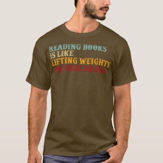 Retro Typography Reading Books Is Like Lifting Wei T-Shirt