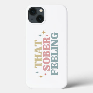 Retro Typography That Sober Feeling , Sobriety  iPhone 13 Case