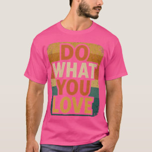 Retro Vibes – Do What You Love T-Shirt