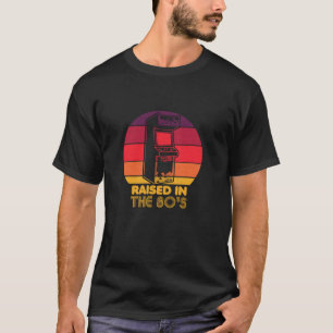 Retro Video Game cabinet Raised in 80s Arcade 40th T-Shirt