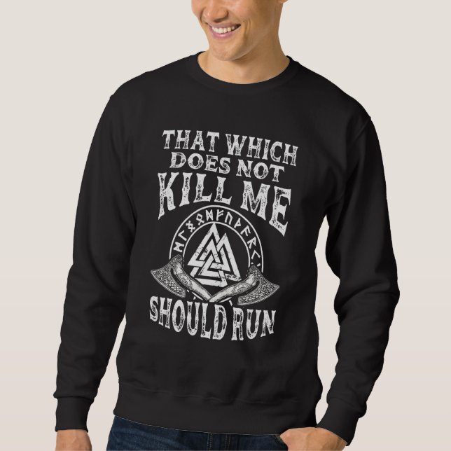 Retro Viking Nordic That Which Does Not Kill Me Sh Sweatshirt (Front)