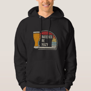 Retro Vintage Batches Be Hazy For Home Brewing Cra Hoodie