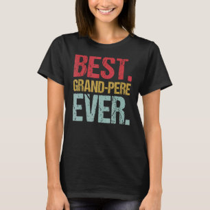 Retro Vintage Best Grand Pere Ever New Papa Life F T-Shirt
