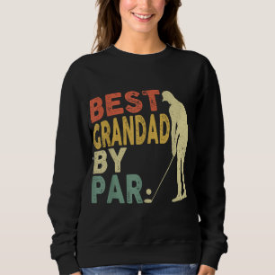 Retro Vintage Best Grandad By Par Golf Father's Da Sweatshirt