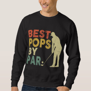 Retro Vintage Best Pops By Par Golf Father's Day F Sweatshirt
