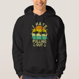 Retro Vintage Boat Boating Joke I Hate Pulling Out Hoodie