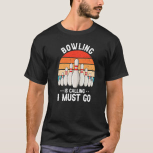 Retro Vintage Bowling Is Calling I Must Go Present T-Shirt