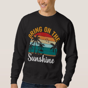 Retro Vintage Bring On The Sunshine For Summer Bea Sweatshirt