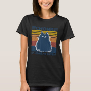 Retro Vintage Ca  Chonk Oh Lawd He Comin'  Cats Me T-Shirt