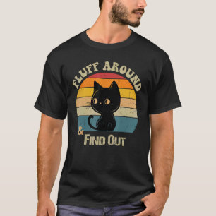 Retro Vintage Cat Fluff Around and Find Out Funny T-Shirt