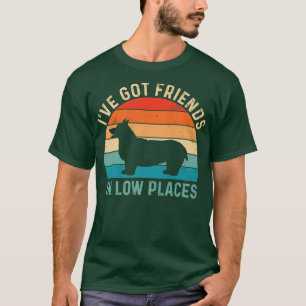 Retro Vintage Corgi, Corgi Mum,ive Got Friends In  T-Shirt