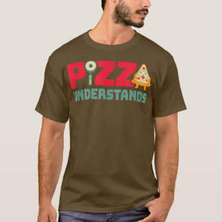 Retro Vintage Funny Pizza Lover Pizza Understands  T-Shirt
