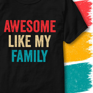Retro Vintage Funny Quote Awesome Like My Family T-Shirt