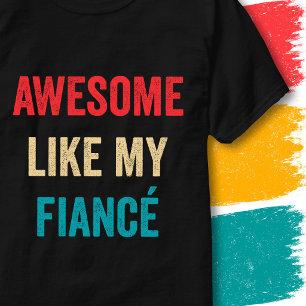 Retro Vintage Funny Quote Awesome Like My Fiancé T-Shirt