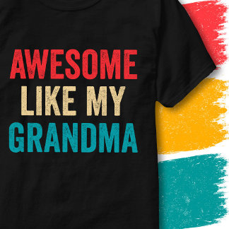 Retro Vintage Funny Quote Awesome Like My Grandma T-Shirt