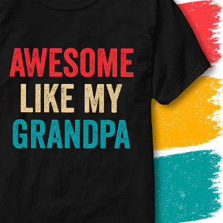 Retro Vintage Funny Quote Awesome Like My Grandpa T-Shirt