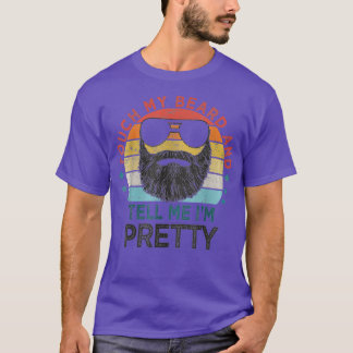 Retro Vintage Funny Touch My Beard And Tell Me Im T-Shirt