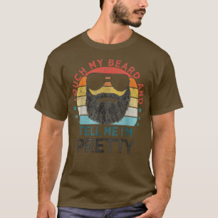 Retro Vintage Funny Touch My Beard And Tell Me Im  T-Shirt