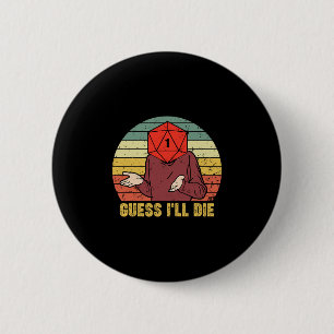 Retro Vintage Gaming Funny Guess I'll Die Dice Rpg 6 Cm Round Badge