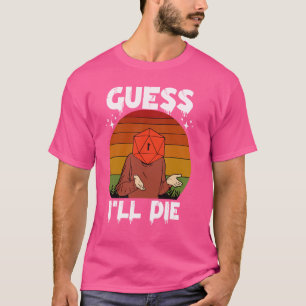 Retro Vintage Gaming Funny Guess I'll Die Dice RPG T-Shirt