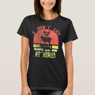 Retro Vintage I Dont Eat My Homies Vegetarians -Ve T-Shirt