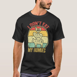 Retro Vintage I Don't Eat My Homies Vegetarians Ve T-Shirt