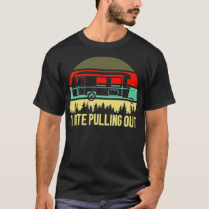 Retro Vintage I Hate Pulling Out Funny Camping T-Shirt