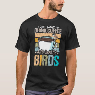 Retro Vintage I Just Wand To Drink Coffee And Watc T-Shirt