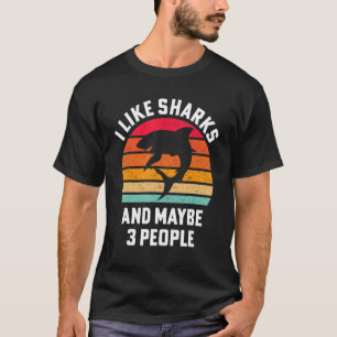 Retro Vintage I Like Sharks and Maybe 3 People Sha T-Shirt