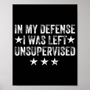Retro Vintage In My Defense I Was Left Unsupervise Poster