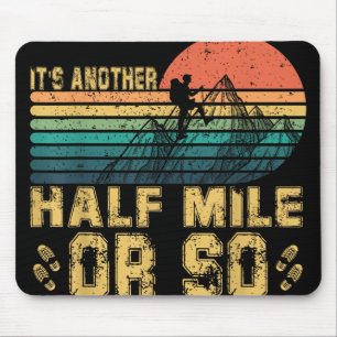 Retro Vintage Its Another Half Mile Or So Hiking A Mouse Pad
