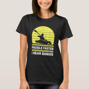 Retro Vintage Kayaking Paddle Faster I Hear Banjos T-Shirt