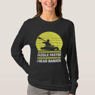 Retro Vintage Kayaking Paddle Faster I Hear Banjos T-Shirt