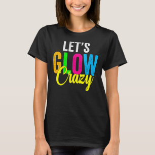 Retro Vintage Let's Glow Crazy Outfit  Retro Colou T-Shirt