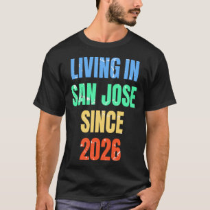 Retro Vintage Living In San Jose Since 2026 Presen T-Shirt