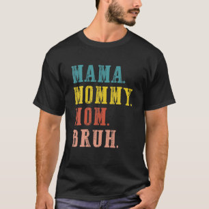 Retro Vintage Mama Mummy Mum Bruh Funny Mother's D T-Shirt