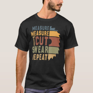 Retro Vintage Measure Cut Swear Repeat Caprenter T-Shirt