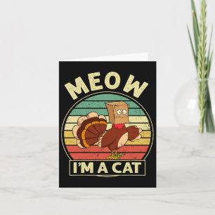 Retro Vintage Meow I'm A Cat Fall Thanksgiving Tur Card