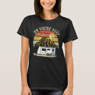 Retro Vintage Mountain Camper Rv There Yet T-Shirt