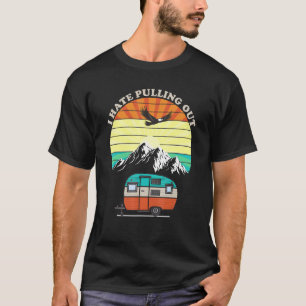 Retro Vintage Mountains I Hate Pulling Out Camping T-Shirt