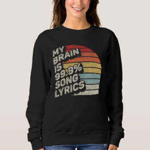 Retro Vintage My Brain is 99 Song Lyrics Music Lov Sweatshirt