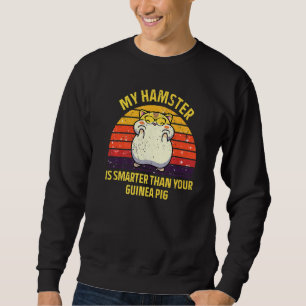 Retro Vintage My Hamster is Smarter than Your Guin Sweatshirt